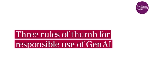 Thumbnail for 5. Three rules of thumb for responsible use of GenAI