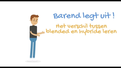 Thumbnail for entry Blended leren en Hybride leren - Barend legt uit