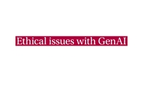Go to GenAI e-module (ENG) - video 4 ("Ethical issues with GenAI") with duration: 3 minutes, 29 seconds