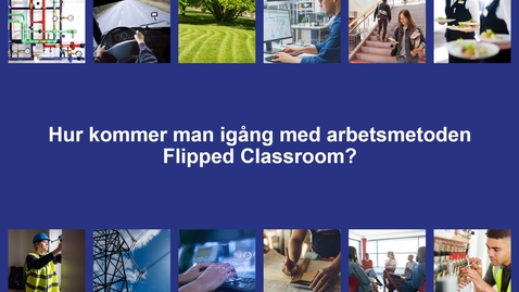 Thumbnail for Hur kommer man igång med arbetsmetoden flipped classroom? 