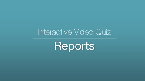 Miniatyr för inlägg Interactive Video Quiz - Reports