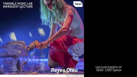 Thumbnail for entry Reyes Oteo -  Guest Lecture and Demo at Tangible Music Lab