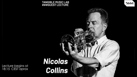 Thumbnail for entry Nicolas Collins - Guest Lecture and Demo at Tangible Music Lab