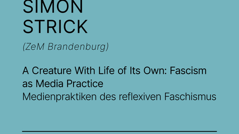 Thumbnail for A Creature With Life of Its Own: Fascism as Media Practice
