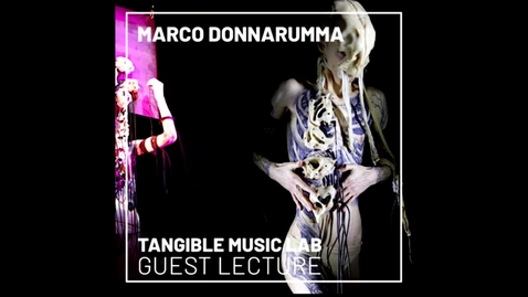 Thumbnail for Marco Donnarumma - Guest Lecture at Tangible Music Lab