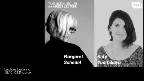 Thumbnail for entry Margaret Schedel &amp; Sofy Yuditskaya - Guest Lecture at Tangible Music Lab