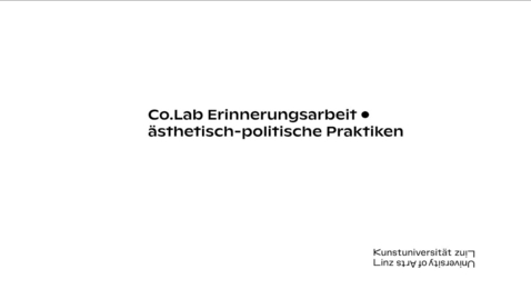 Thumbnail for entry Co.Lab Erinnerungsarbeit · ästhetisch-politische Praktiken