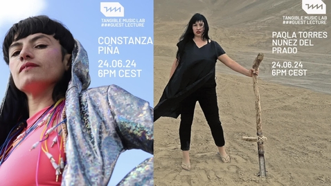 Thumbnail for Paola Torres Núñez del Prado &amp; Constanza Piña - Guest Lecture at Tangible Music Lab