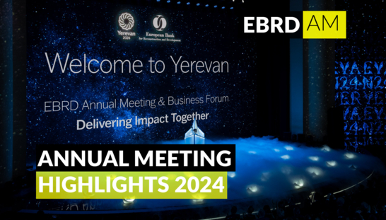 2024 EBRD Annual Meeting and Business Forum highlights
