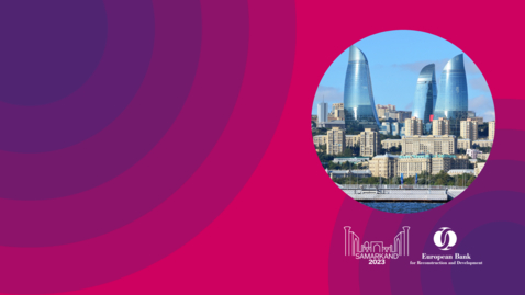 Thumbnail for Invest in Azerbaijan: the right place and the right time