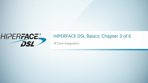 Vorschaubild für HIPERFACE DSL Basics (Chapter 3/6): IP-Core Integration | SICK AG