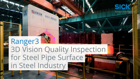 Vorschaubild für Successful Story_Ranger3 3D Vision Quality Inspection for Steel Pipe Surface in Steel Industry