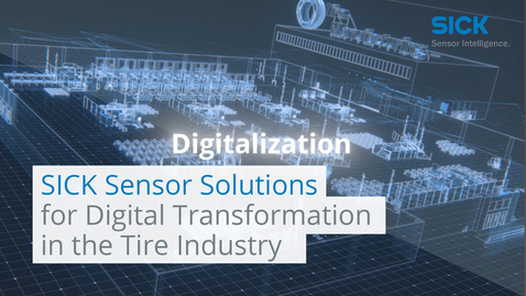 Vorschaubild für SICK Sensor Solutions for Digital Transformation in the Tire Industry