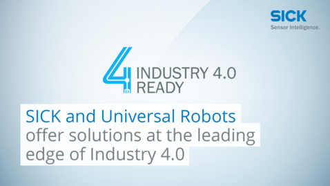 Vorschaubild für SICK and Universal Robots offer solutions at the leading edge of Industry 4.0