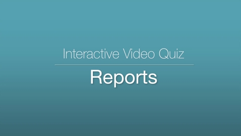 Thumbnail for Interactive Video Quiz - Reports