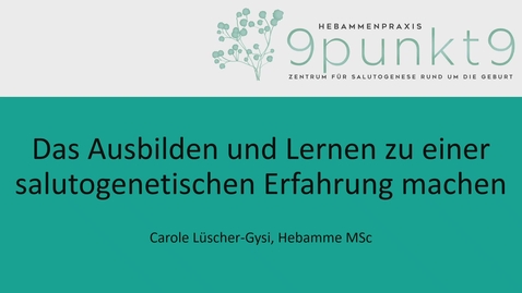 Thumbnail for BSc HEB - Praxisworkshop - Das Ausbilden und Lernen zu einer salutogenetischen Erfahrung machen - Teil 1