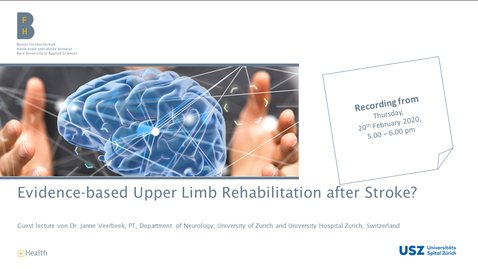 Thumbnail for BFH Gesundheit - Weiterbildung Physiotherapie - Evidence-based Upper Limb Rehabilitation after Stroke - Guest Lecture Recording - 20.02.2020