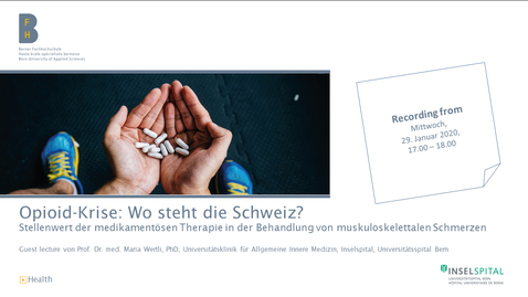 Thumbnail for BFH Gesundheit - Weiterbildung Physiotherapie - Opioid-Krise: Wo steht die Schweiz - Guest Lecture Recording - 29.01.2020