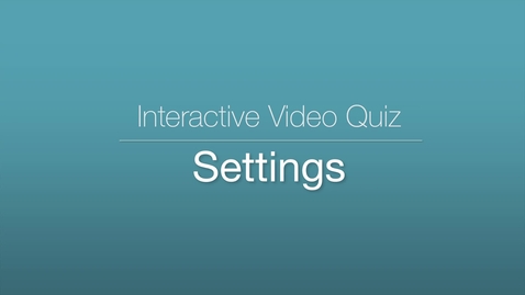 Vorschaubild für Eintrag Interactive Video Quiz - Settings
