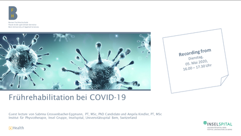 Thumbnail for BFH Gesundheit - Weiterbildung Physiotherapie - Frührehabilitation bei COVID-19 - Guest Lecture Recording - 05.05.2020