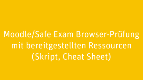 Thumbnail for Moodle/Safe Exam Browser-Prüfung mit bereitgestellten Ressourcen (Skript, Cheat Sheet) (Boost Theme)