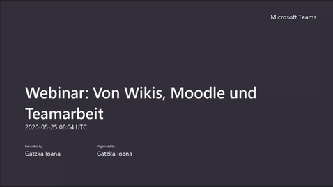 Thumbnail for 25.05.2020 Webinar von Wikis, Moodle und Teams