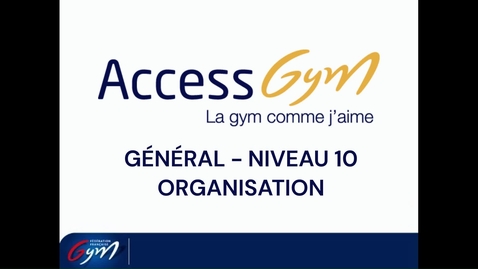 Vignette pour ACCESS GYM GÉNÉRAL - Niveau 10 - Organisation