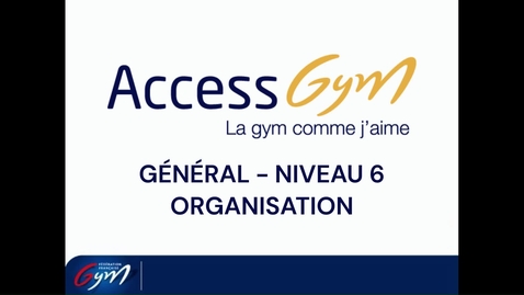 Vignette pour l'entrée ACCESS GYM GÉNÉRAL - Niveau 6 - Organisation