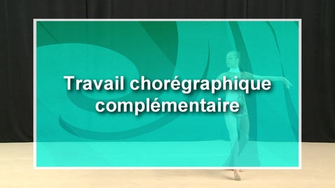 Vignette pour ML - CF45 - Travail chorégraphique complémentaire