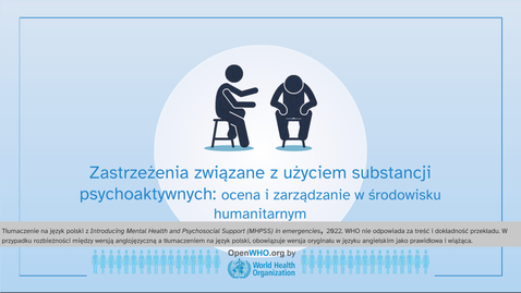 Thumbnail for MHPSS Moduł 9: Ocena potrzeb i interwencje integrujące w celu zarządzania warunkami związanymi z użyciem substancji psychoaktywnych